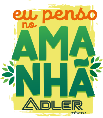 Eu penso no amanh. Adler Txtil.